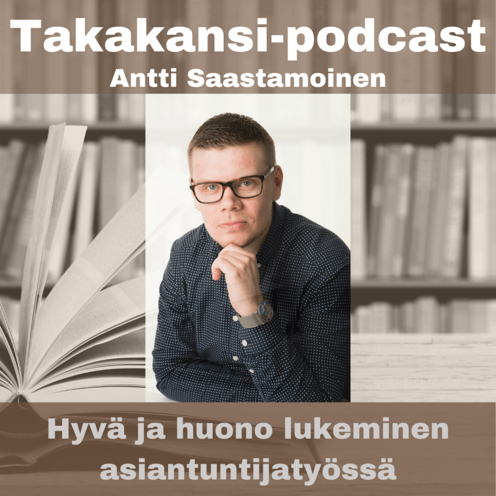Antti Saastamoinen – hyvä ja huono lukeminen asiantuntijatyössä