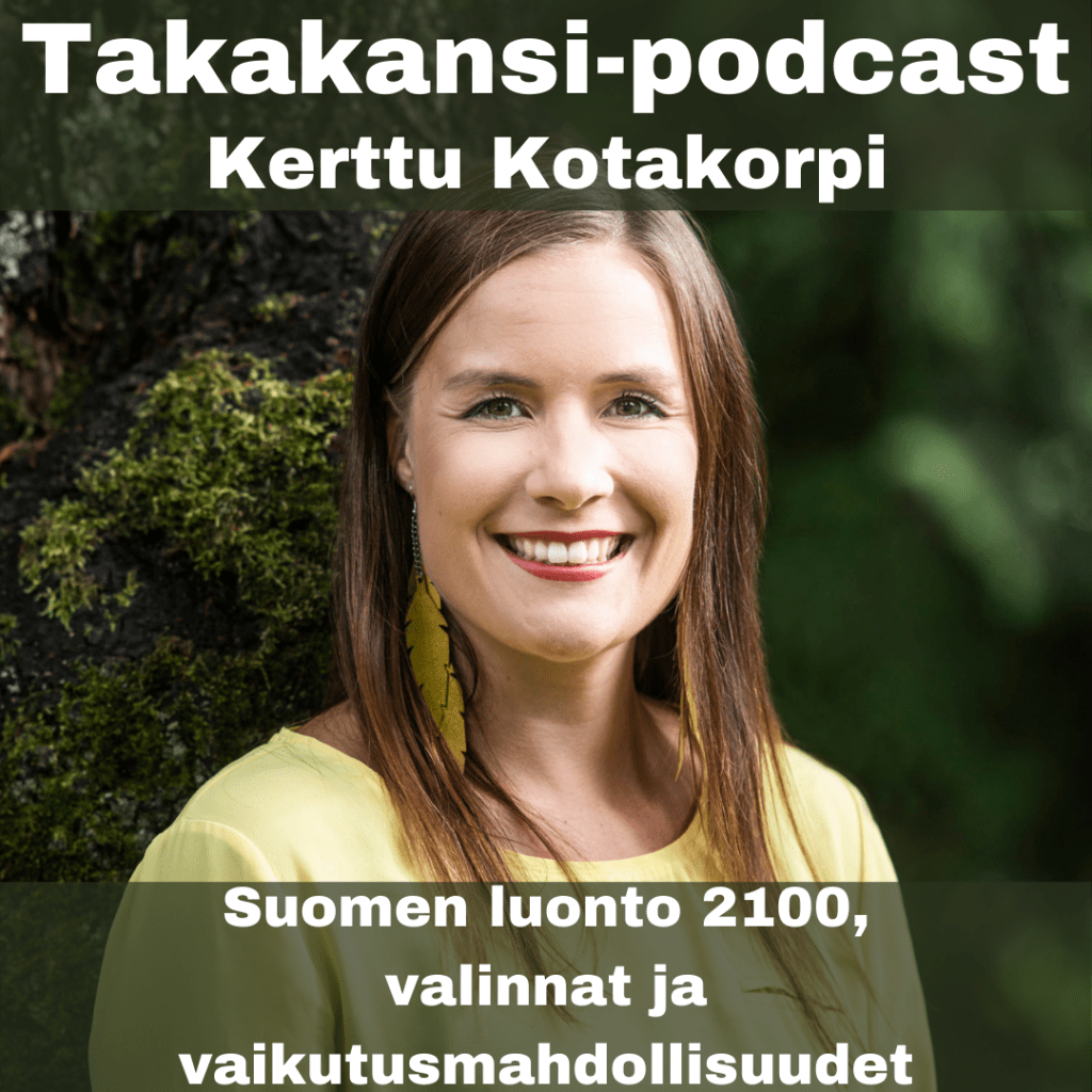 Kerttu Kotakorpi – Suomen luonto 2100, valinnat ja vaikutusmahdollisuudet