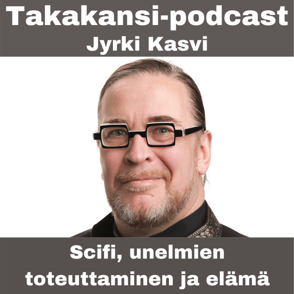 Jyrki Kasvi – Scifi, unelmien toteuttaminen ja&nbsp;elämä