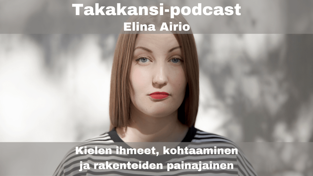 Elina Airio – Kielen ihmeet, kohtaaminen ja rakenteiden&nbsp;painajainen