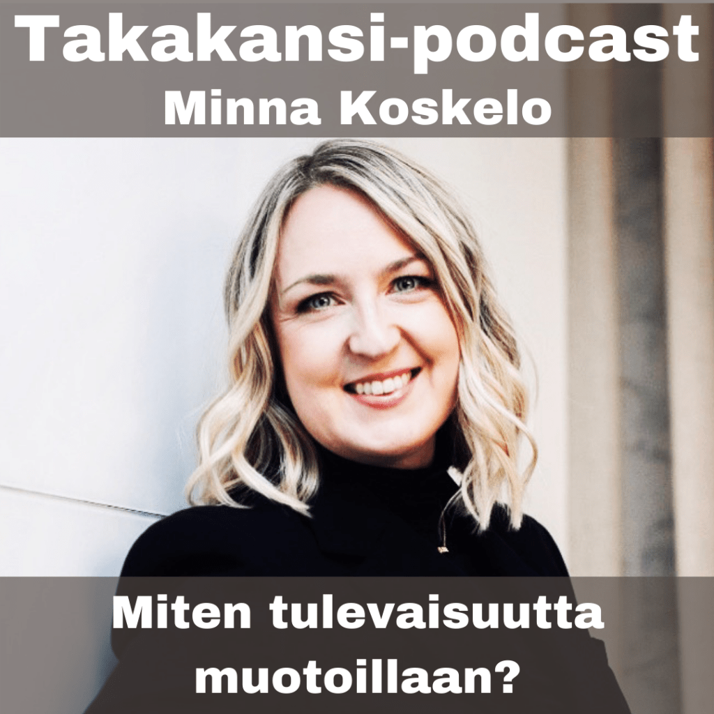 Minna Koskelo – Miten tulevaisuutta&nbsp;muotoillaan?
