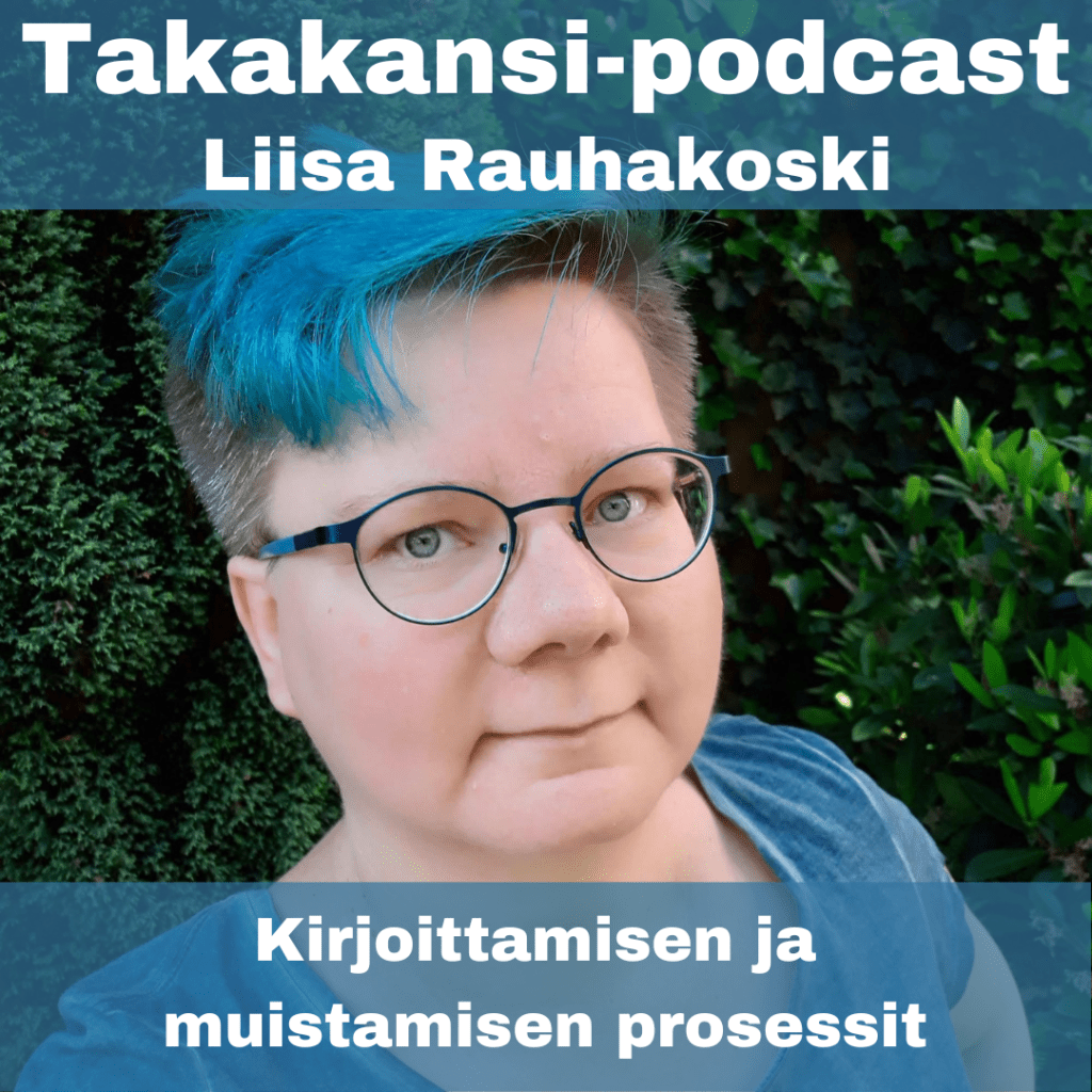 Liisa Rauhakoski – Kirjoittamisen ja muistamisen prosessit –&nbsp;livepodcast