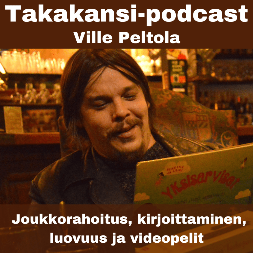 Ville Peltola – Joukkorahoitus, kirjoittaminen, luovuus ja&nbsp;videopelit