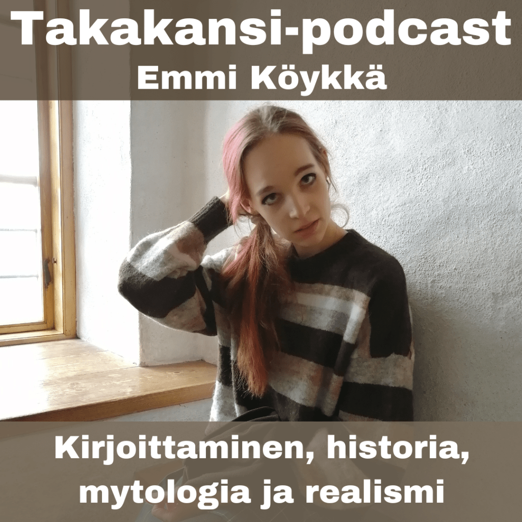 Emmi Köykkä – Kirjoittaminen, historia, mytologia ja&nbsp;realismi