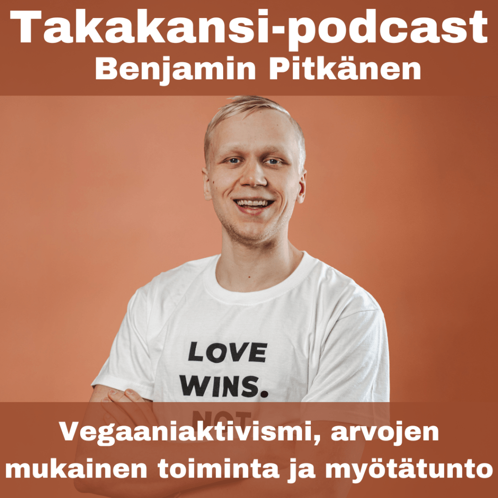 Benjamin Pitkänen – Vegaaniaktivismi, arvojen mukainen toiminta ja&nbsp;myötätunto
