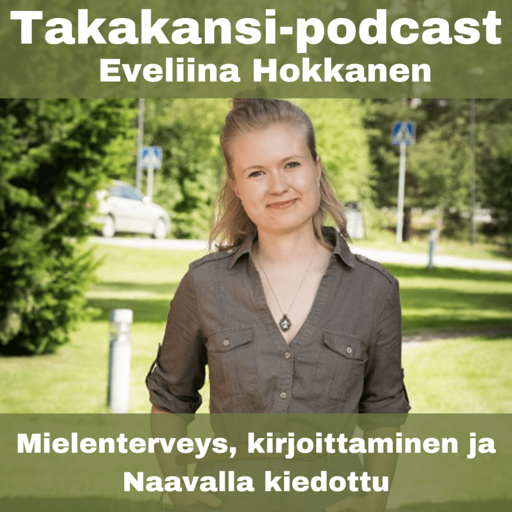 Eveliina Hokkanen – Mielenterveys, kirjoittaminen ja Naavalla&nbsp;kiedottu