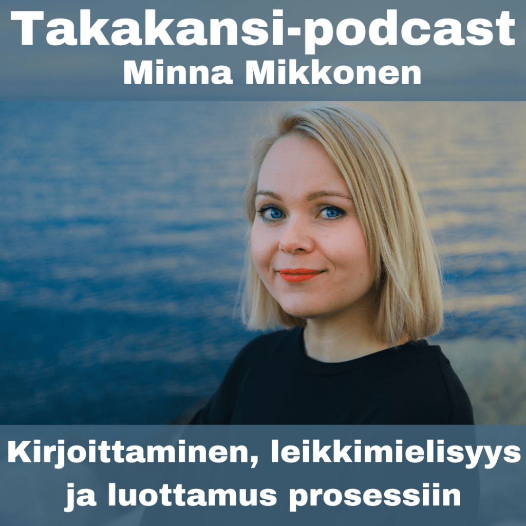 Minna Mikkonen – Kirjoittaminen, leikkimielisyys ja luottamus&nbsp;prosessiin