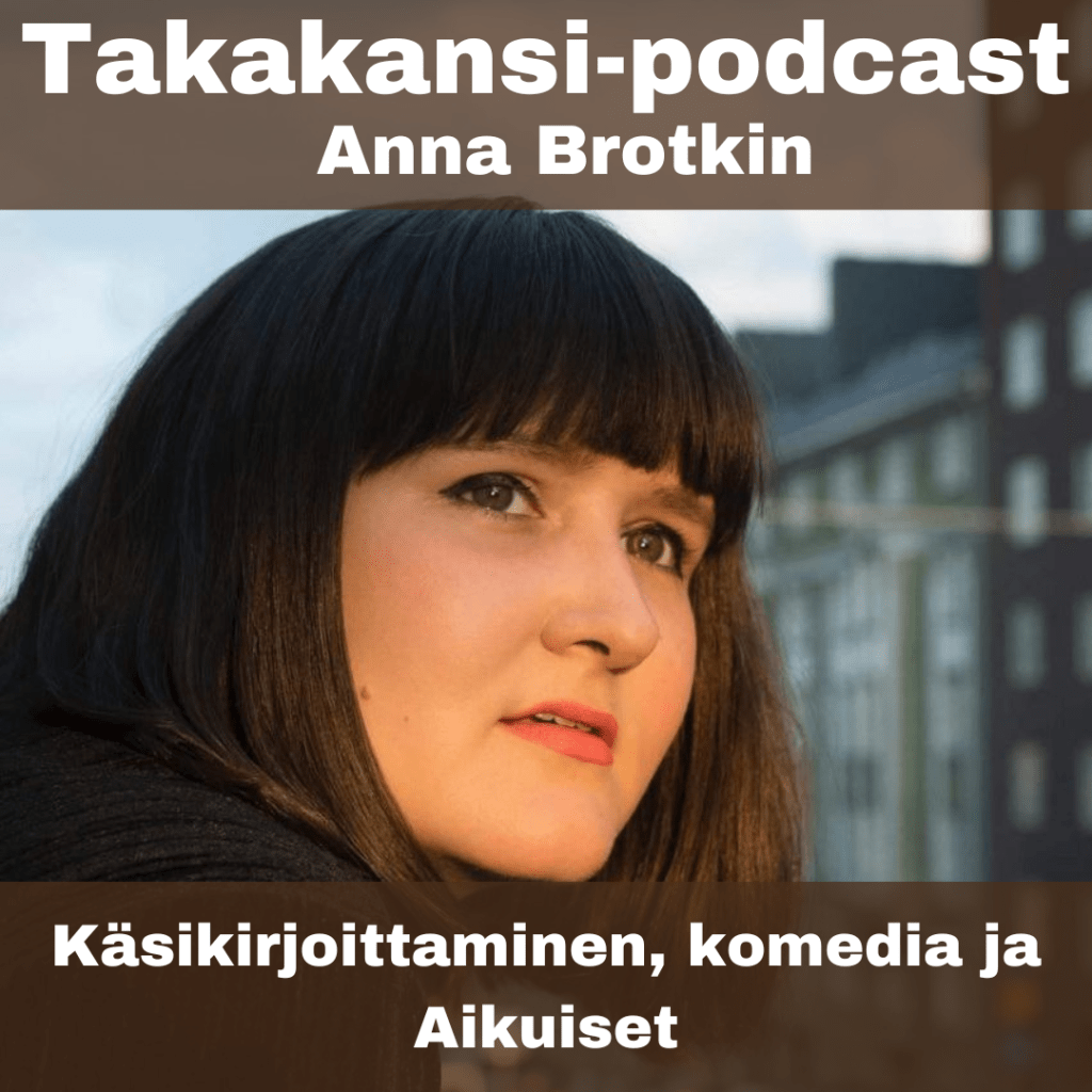 Anna Brotkin – Käsikirjoittaminen, komedia ja&nbsp;Aikuiset