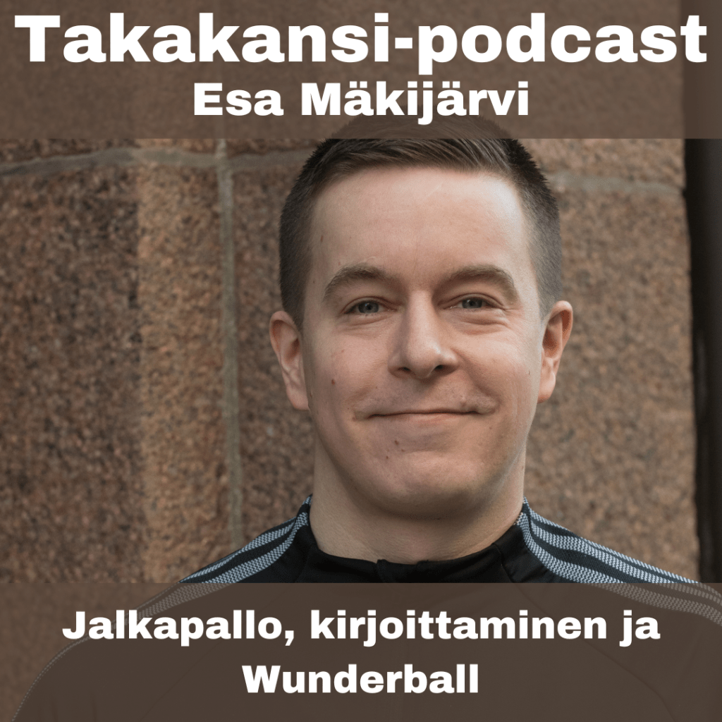 Esa Mäkijärvi – Jalkapallo, kirjoittaminen ja&nbsp;Wunderball
