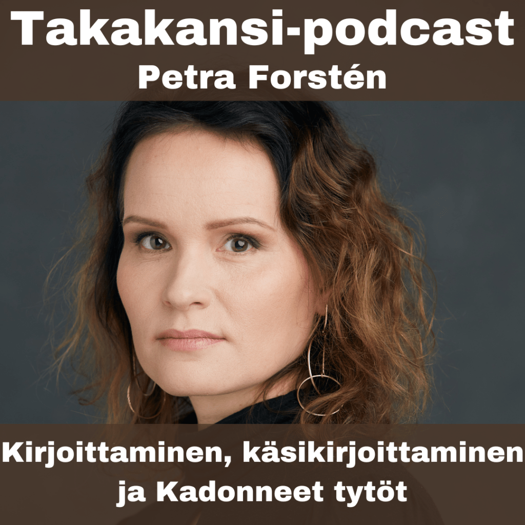 Petra Forstén – Kirjoittaminen, käsikirjoittaminen ja Kadonneet&nbsp;tytöt