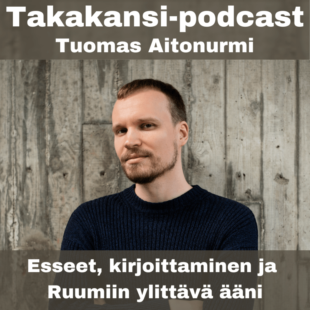 Tuomas Aitonurmi – Esseet, kirjoittaminen ja Ruumiin ylittävä&nbsp;ääni