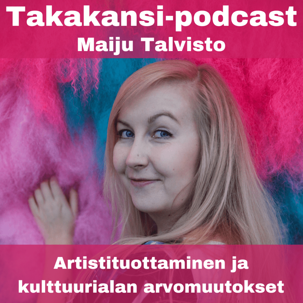 Maiju Talvisto – Artistituottaminen ja kulttuurialan&nbsp;arvomuutokset