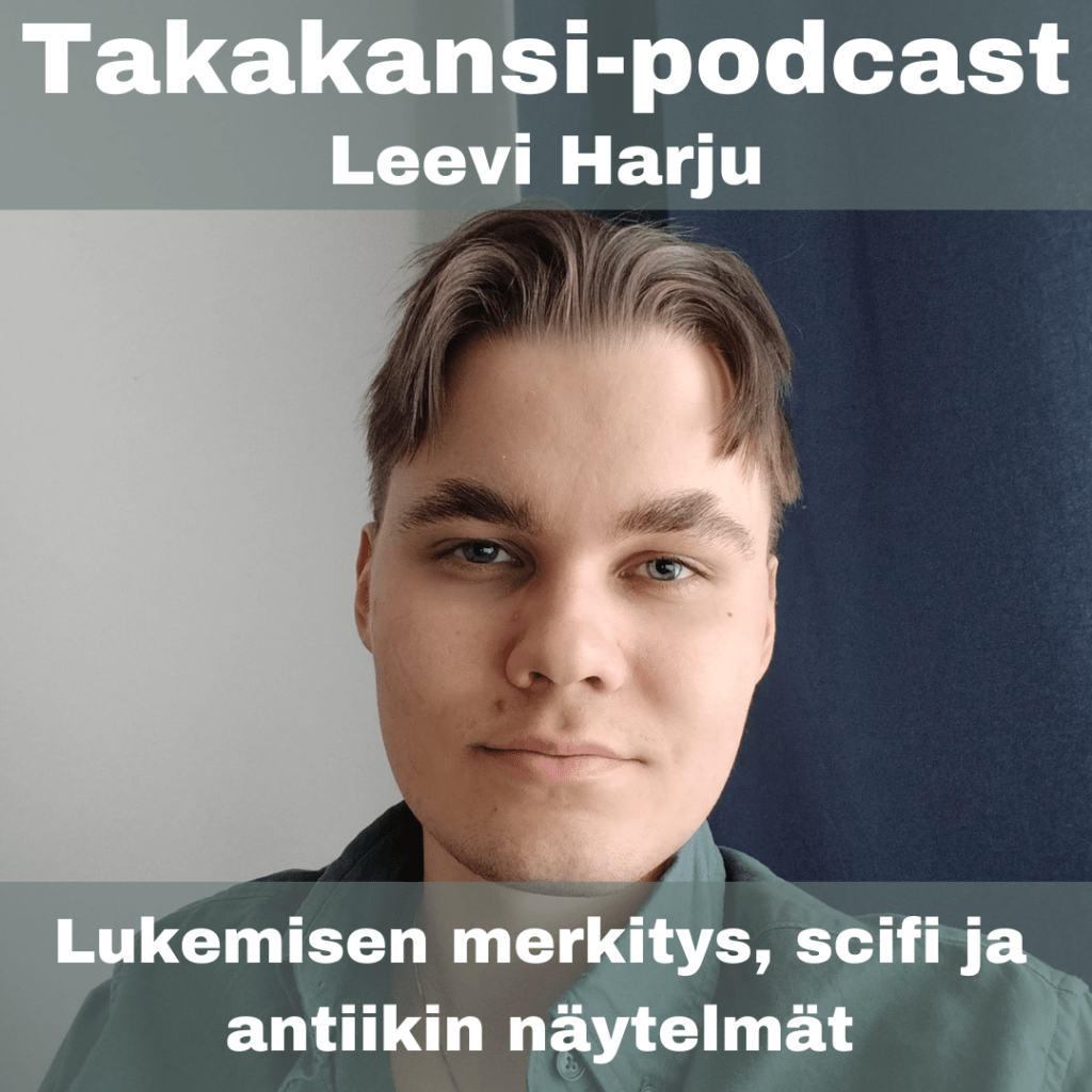 Leevi Harju – Lukemisen merkitys, scifi ja antiikin&nbsp;näytelmät