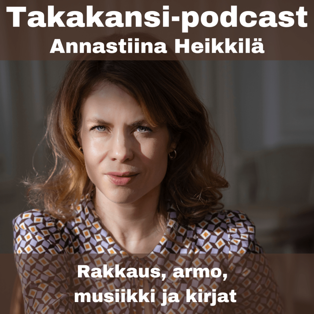 Annastiina Heikkilä – Rakkaus, armo, musiikki ja&nbsp;kirjat