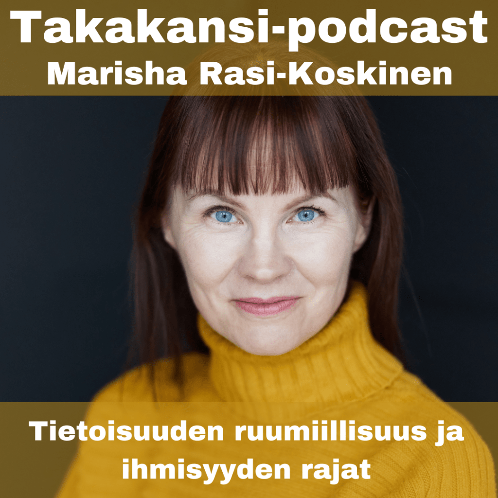 Marisha Rasi-Koskinen – Tietoisuuden ruumiillisuus ja ihmisyyden&nbsp;rajat