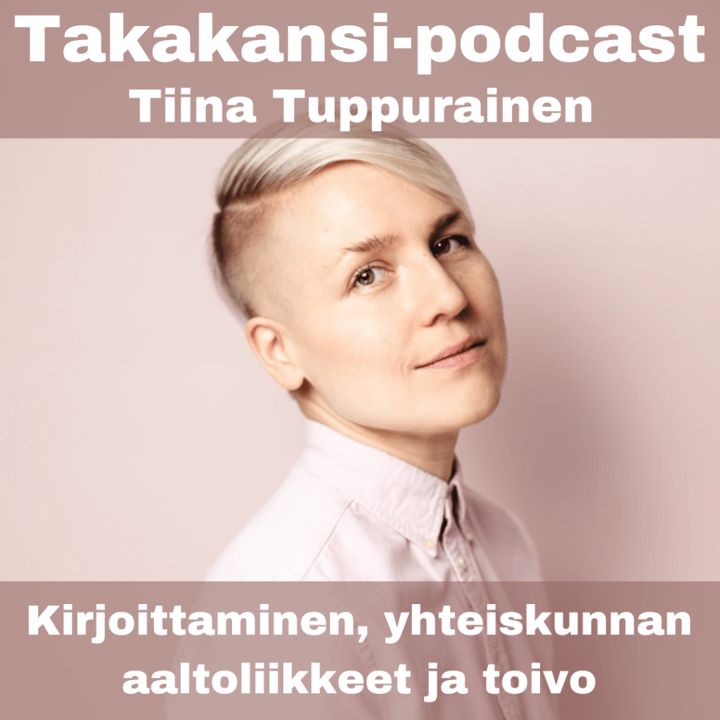 Tiina Tuppurainen – Kirjoittaminen, yhteiskunnan aaltoliikkeet ja&nbsp;toivo