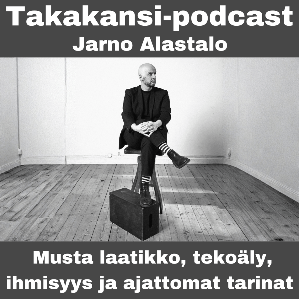 Jarno Alastalo – Musta laatikko, tekoäly, ihmisyys ja ajattomat&nbsp;tarinat