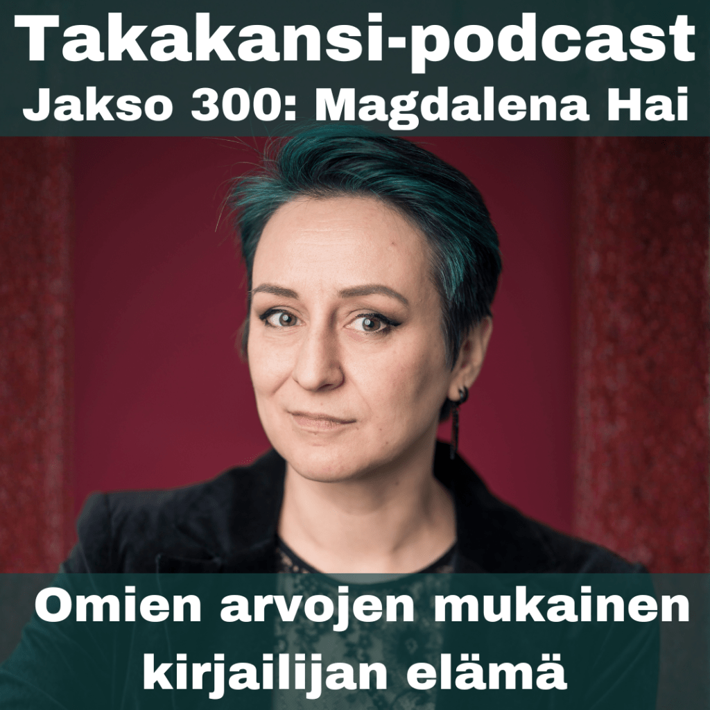 Jakso 300: Magdalena Hai – Omien arvojen mukainen kirjailijan&nbsp;elämä